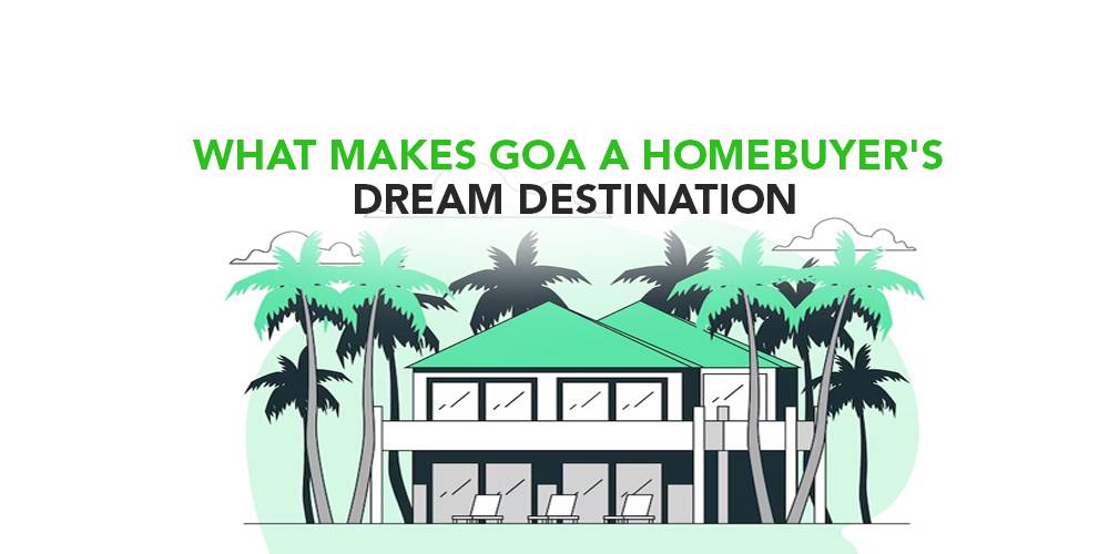 What Makes Goa A Homebuyer's Dream Destination