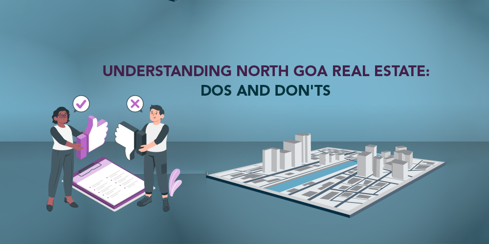 Understanding North Goa Real Estate Dos and Don'ts